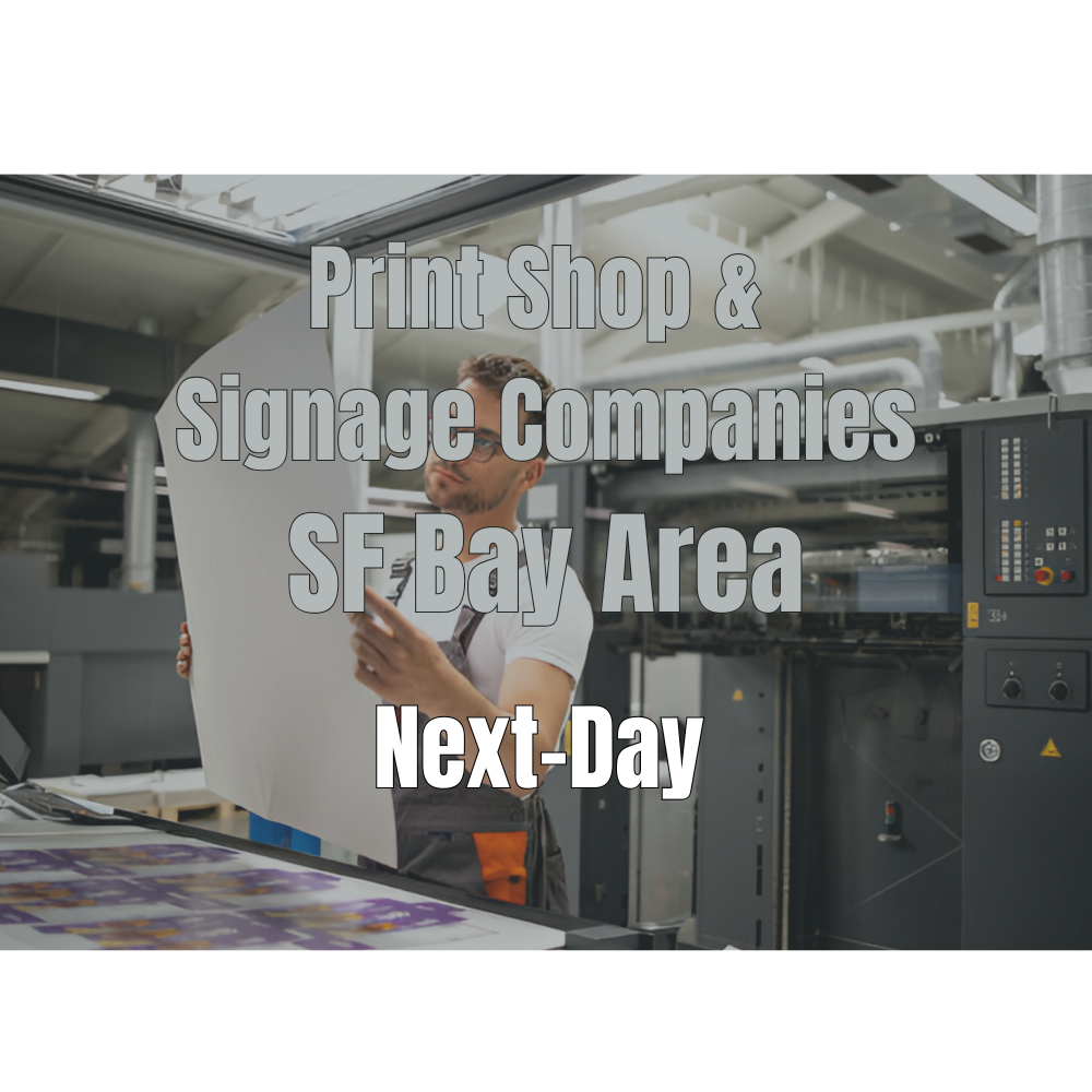 Print & Signage Companies – Next Day - Local Courier Service (SF Bay Area)